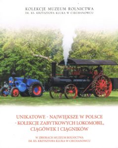 Book Cover: Unikatowe - największe w Polsce - kolekcje zabytkowych lokomobil, ciągówek i ciągników