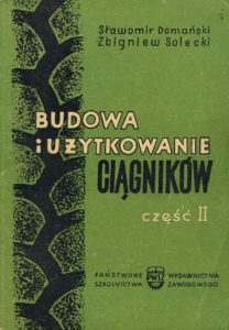 Book Cover: Budowa i użytkowanie ciągników cz. II S. Domański, Z. Solecki