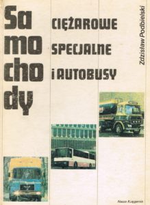 Book Cover: Samochody ciężarowe, specjalne i autobusy Z. Podbielski
