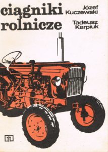 Book Cover: Ciągniki rolnicze J. Kuczewski, T. Karpiuk
