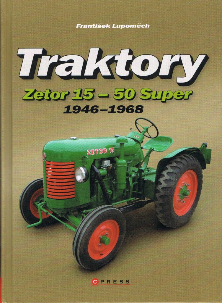 Book Cover: Traktory Zetor 15-50 Super 1946-1968 F. Lupomech